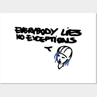 Everybody Lies No Exceptions Posters and Art